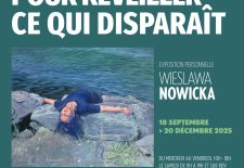 Exposition « Je m’endors au bord du monde pour réveiller ce qui disparaît » à la Galerie Francès de Senlis